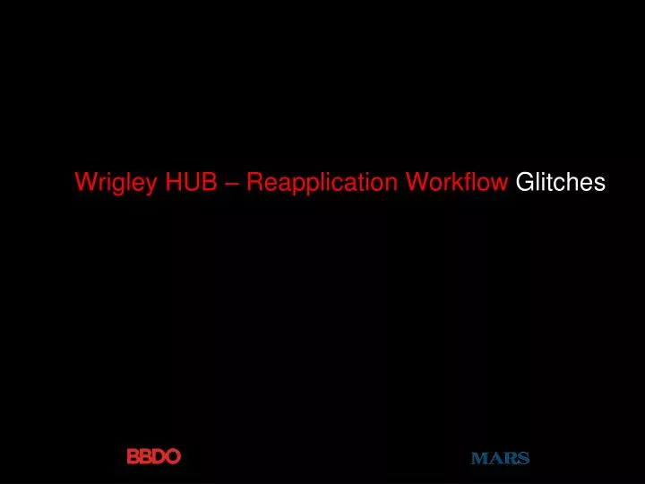 wrigley hub reapplication workflow glitches