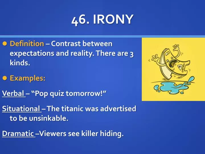 46 irony