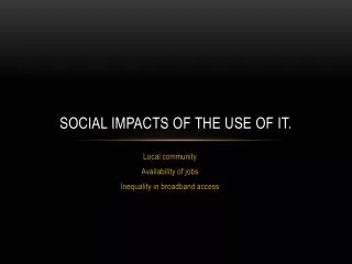 Social impacts of the use of IT.
