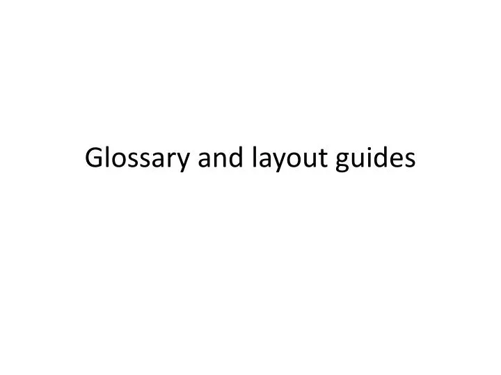 glossary and layout guides