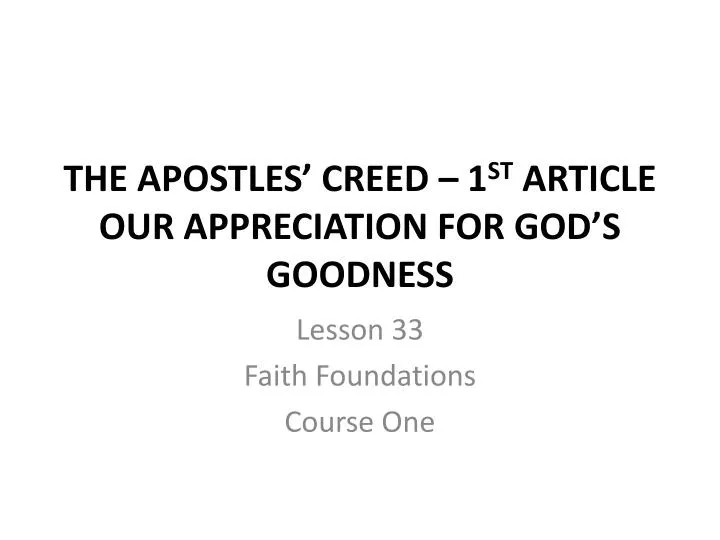 the apostles creed 1 st article our appreciation for god s goodness
