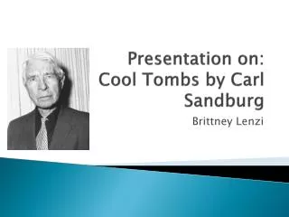 Presentation on: Cool Tombs by Carl Sandburg