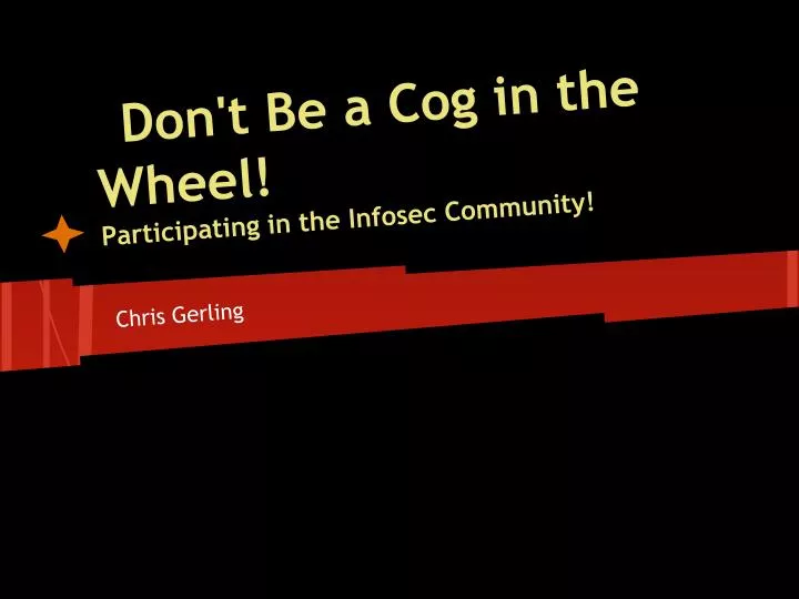 don t be a cog in the wheel participating in the infosec community