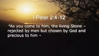 I Peter 2:4 -12