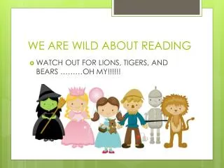 WE ARE WILD ABOUT READING