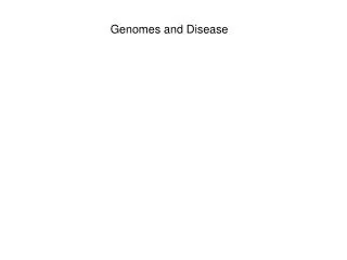 Genomes and Disease