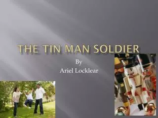 The Tin Man Soldier