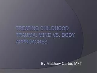 Treating Childhood Trauma: Mind vs. Body Approaches