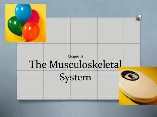 Chapter 8 The Musculoskeletal System