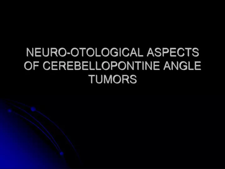 neuro otological aspects of cerebellopontine angle tumors