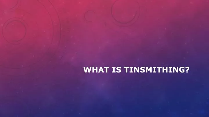what is tinsmithing