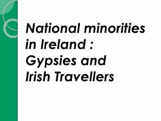 National minorities in Ireland : Gypsies and Irish Travellers