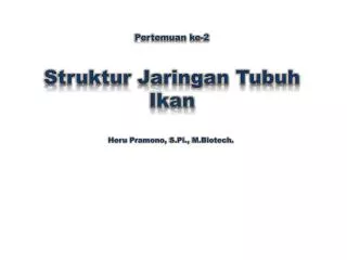 Pertemuan ke-2 Struktur Jaringan Tubuh Ikan