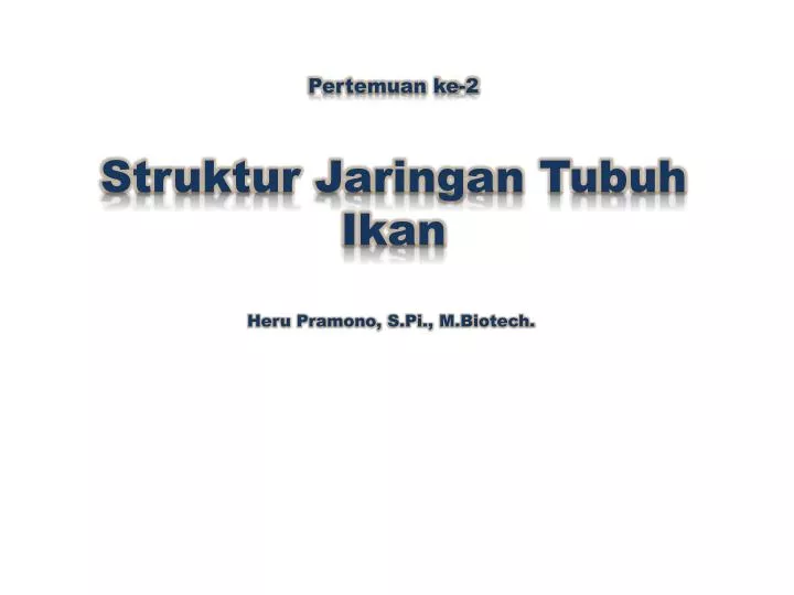 pertemuan ke 2 struktur jaringan tubuh ikan