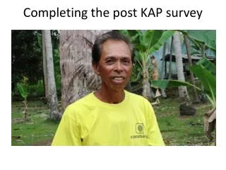 Completing the post KAP survey