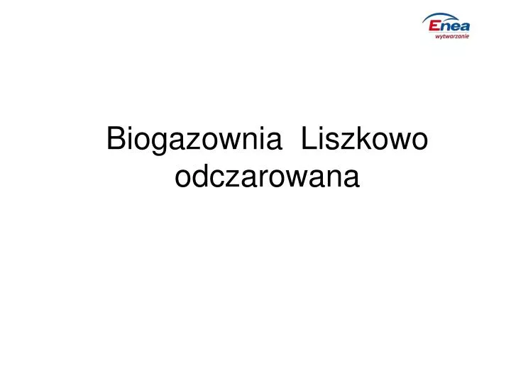 biogazownia liszkowo odczarowana