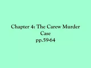 Chapter 4: The Carew Murder Case pp.59-64