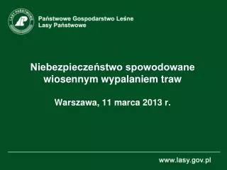 Niebezpieczeństwo spowodowane wiosennym wypalaniem traw Warszawa, 11 marca 2013 r.