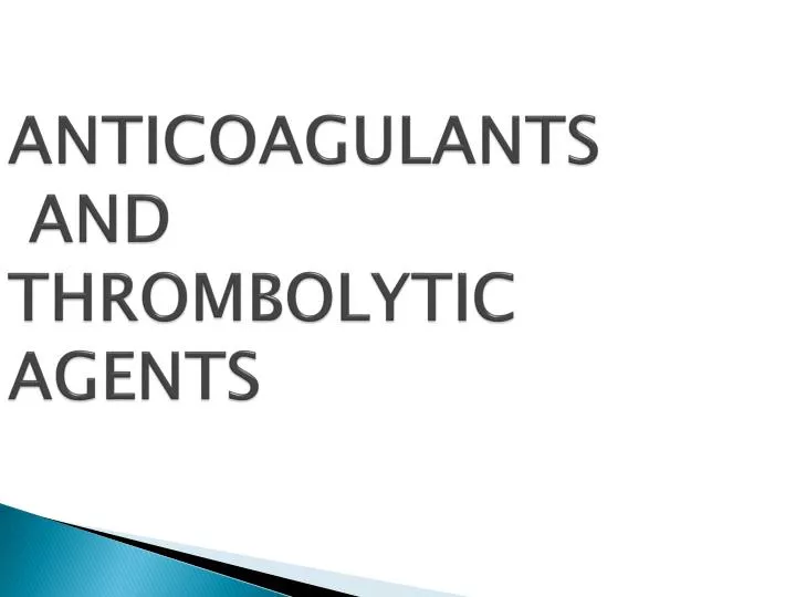 anticoagulants and thrombolytic agents