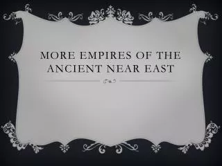 more empires of the ancient near east