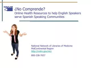 National Network of Libraries of Medicine MidContinental Region http:// nnlm.gov/mcr 800-338-7657