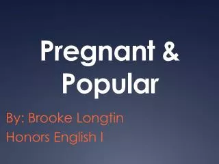 Pregnant &amp; Popular