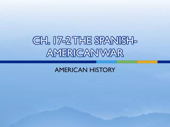 ch 17 2 the spanish american war