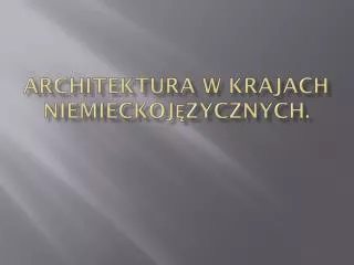 Architektura w krajach Niemieckojęzycznych.