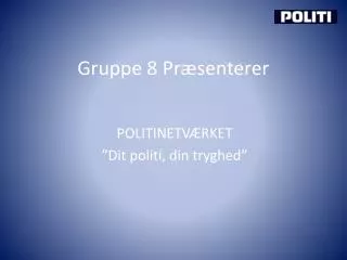 Gruppe 8 Præsenterer