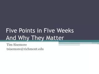 Five Points in Five Weeks And Why They Matter