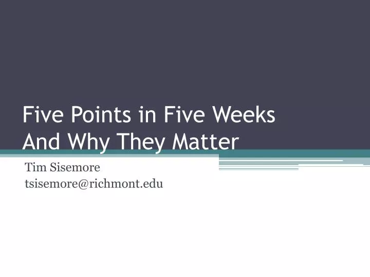 five points in five weeks and why they matter