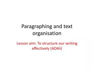 Paragraphing and text organisation