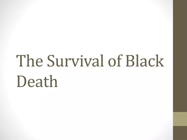 the survival of black death