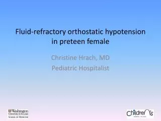 Fluid-refractory orthostatic hypotension in preteen female
