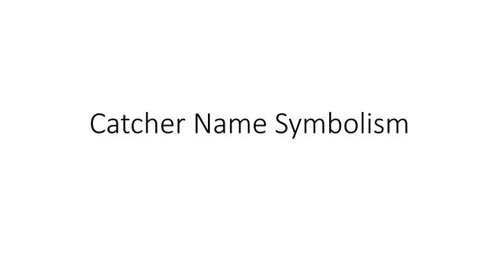 catcher name symbolism