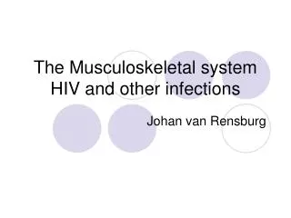 The Musculoskeletal system HIV and other infections