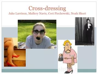 Cross-dressing Jake Larrison, Mallery Navis , Cori Piechowski , Noah Short