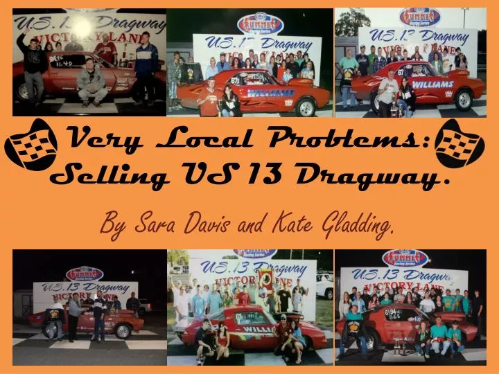 very local problems selling us 13 dragway