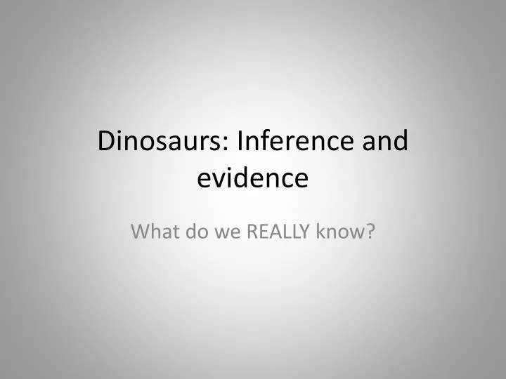 dinosaurs inference and evidence