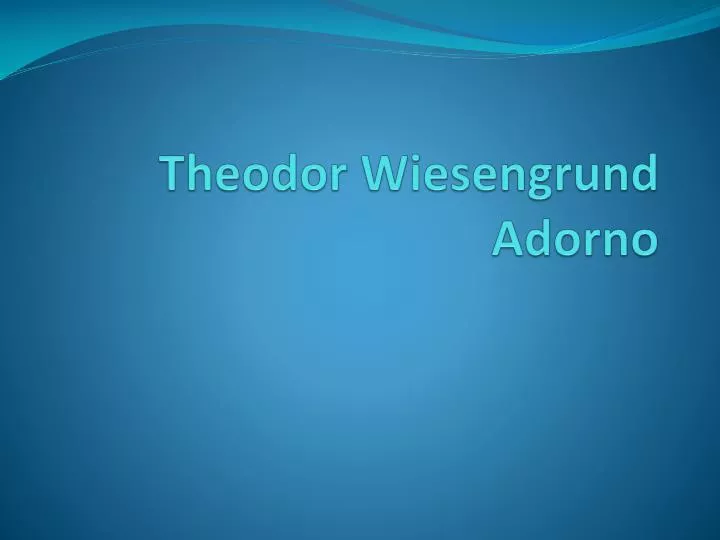 theodor wiesengrund adorno