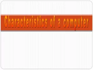 Characteristics of a computer