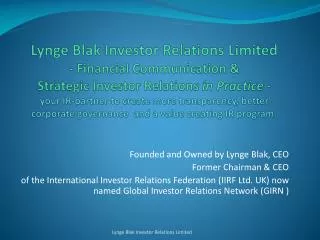 Founded and Owned by Lynge Blak, CEO Former Chairman &amp; CEO