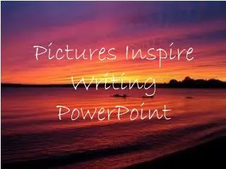 Pictures Inspire Writing PowerPoint