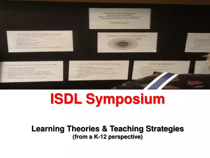 isdl symposium learning theories teaching strategies from a k 12 perspective