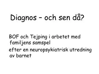 diagnos och sen d