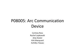 P08005: Arc Communication Device