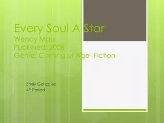 Every Soul A Star Wendy Mass Published: 2008 Genre: Coming of Age- Fiction