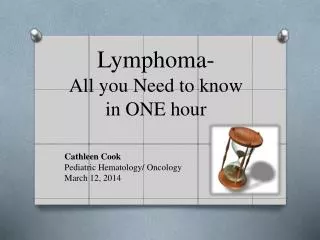 Lymphoma- All you Need to know in ONE hour