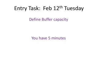Entry Task: Feb 12 th Tuesday
