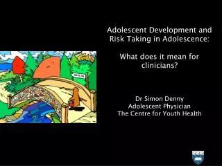 Adolescent Development and Risk Taking in Adolescence: What does it mean for clinicians?